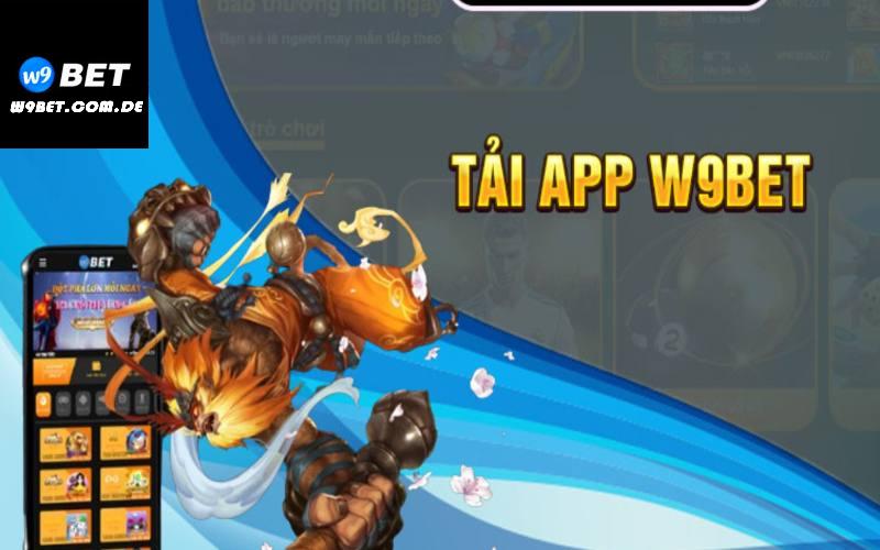 Lý do bạn nên chọn tải app W9bet?